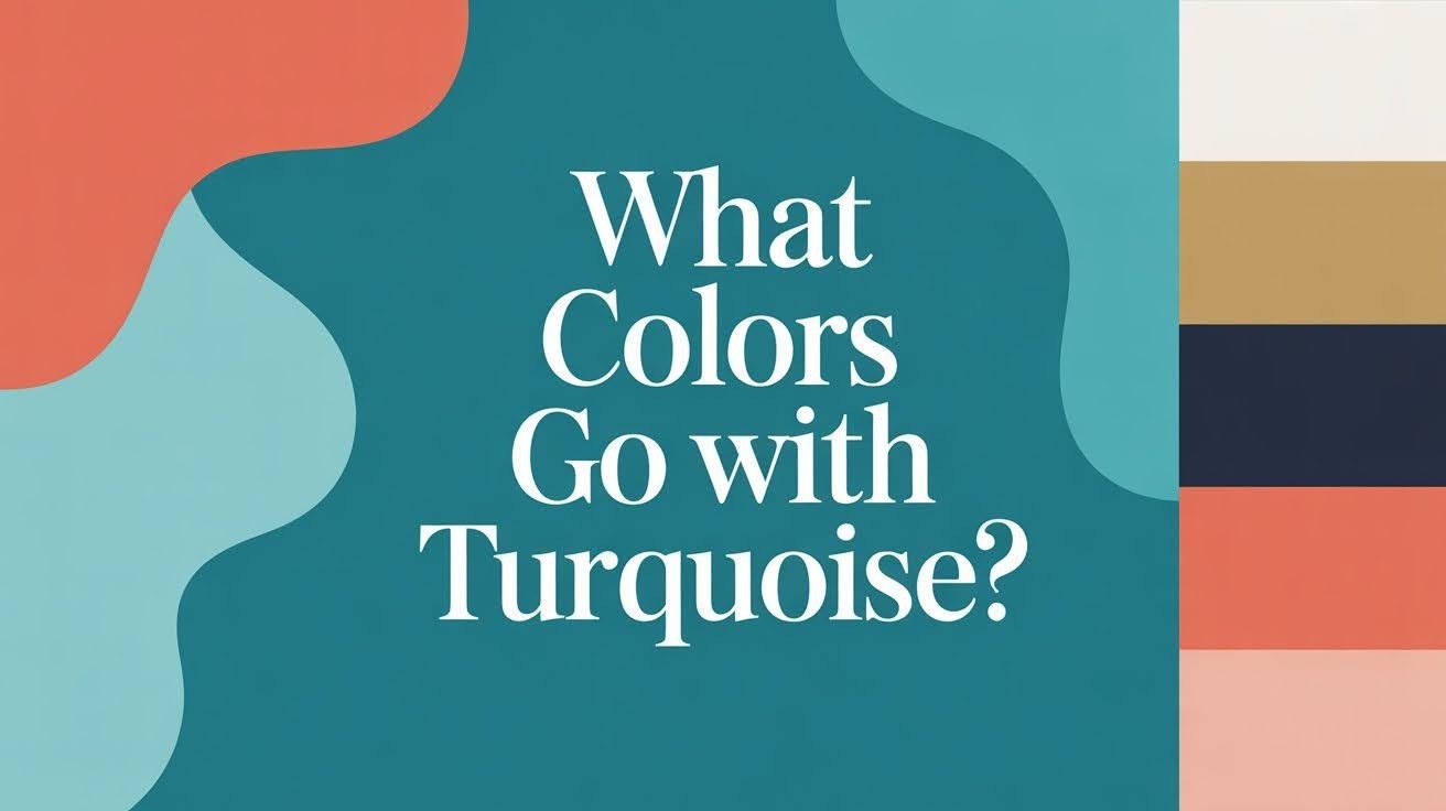 What Colors Go with Turquoise
